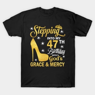 Stepping Into My 47th Birthday With God's Grace & Mercy Bday T-Shirt